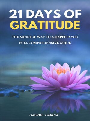 cover image of 21 Days of Gratitude, the Mindful Way to a Happier You